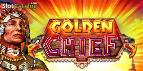 Golden Chief .